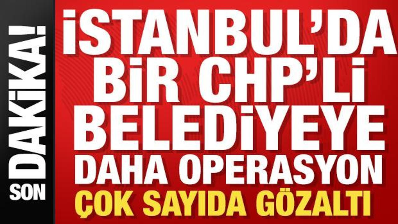 SON DAKİKA: CHP'li Avcılar Belediyesi'ne operasyon: 12 kişi g&ouml;zaltında