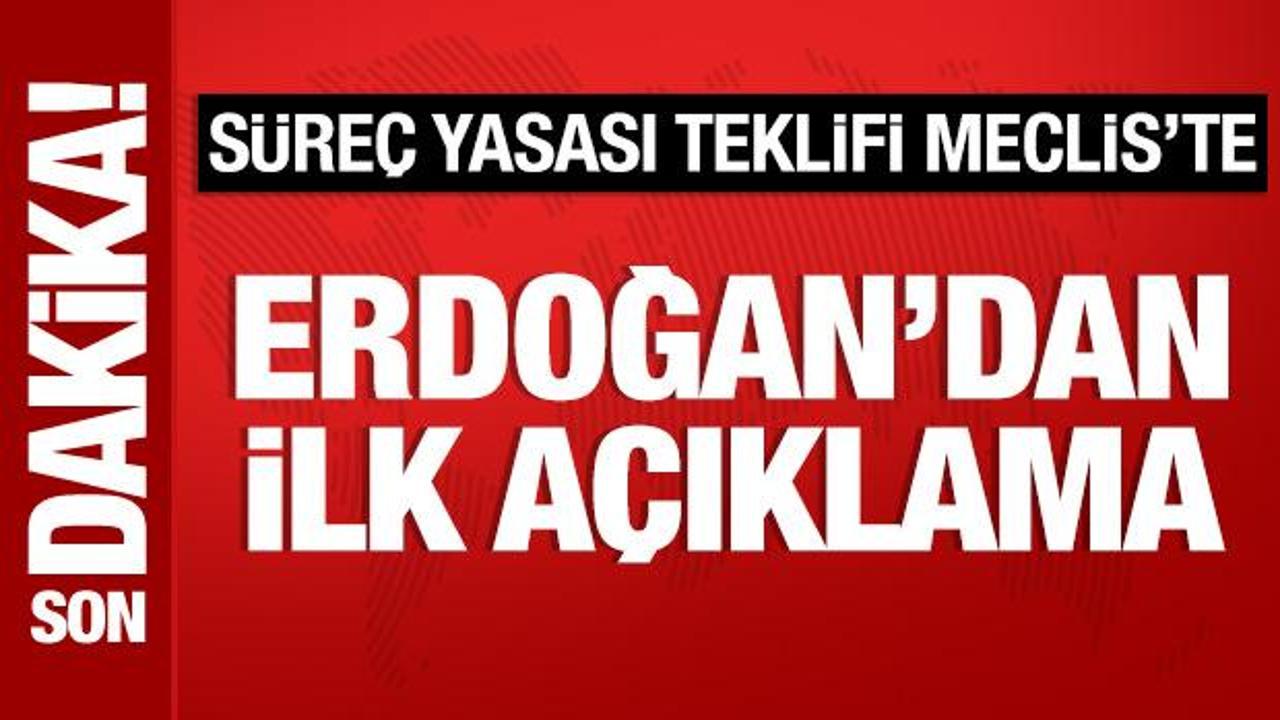 Cumhurbaşkanı Erdoğan’dan süreç yasasıyla ilgili açıklama Cumhurbaşkanı Erdoğan’dan süreç yasasıyla ilgili açıklama
