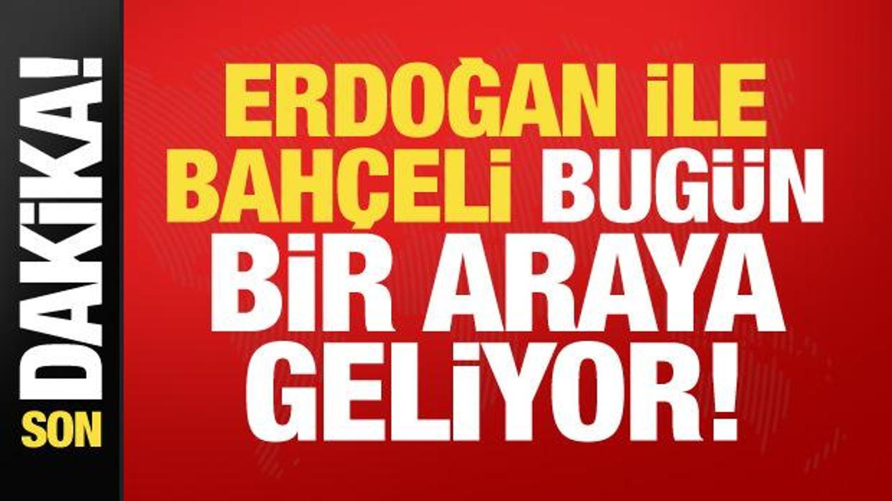Erdoğan ile Bahçeli bugün bir araya geliyor!