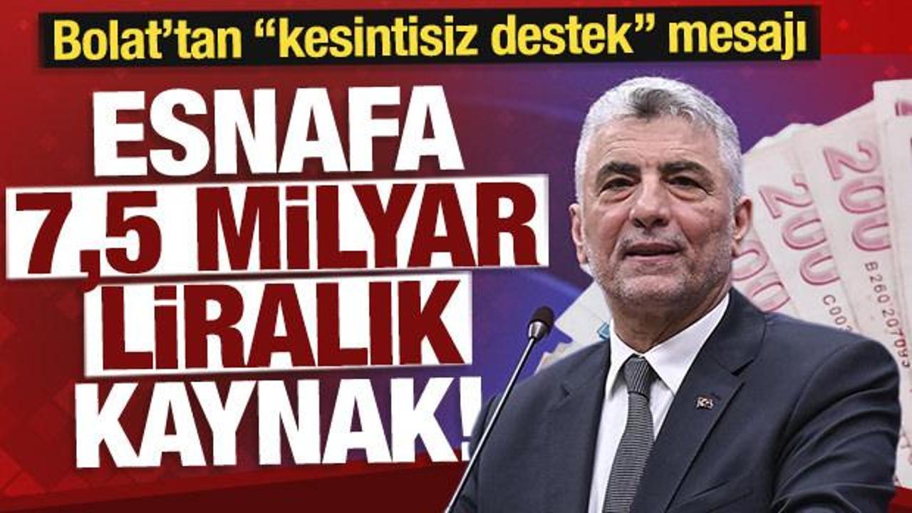 Esnafa 7,5 milyar liralık kaynak! 'Kesintisiz bir şekilde desteklemeye devam'