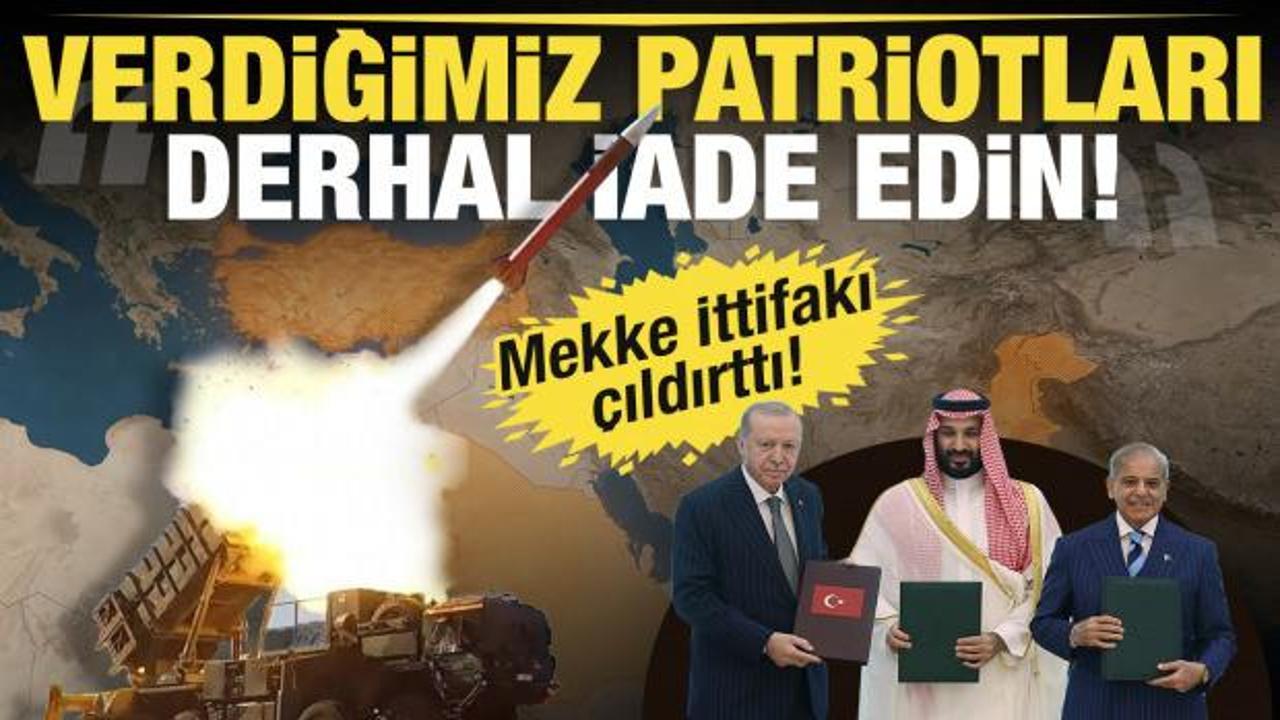 Mekke İttifakı &uuml;lkede kriz &ccedil;ıkardı: Verdiğimiz Patriot bataryaları derhal iade edilmeli