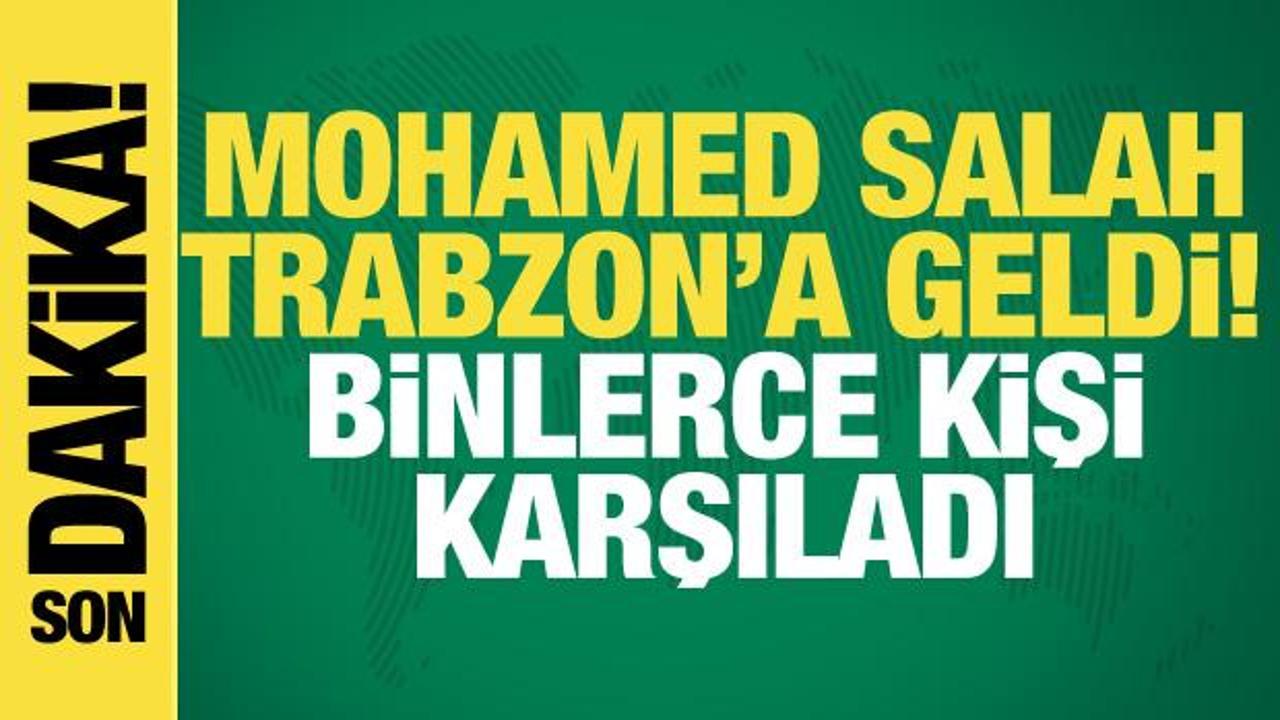 Mohamed Salah'ı taşıyan u&ccedil;ak Trabzon'a geldi! Binlerce taraftar karşıladı