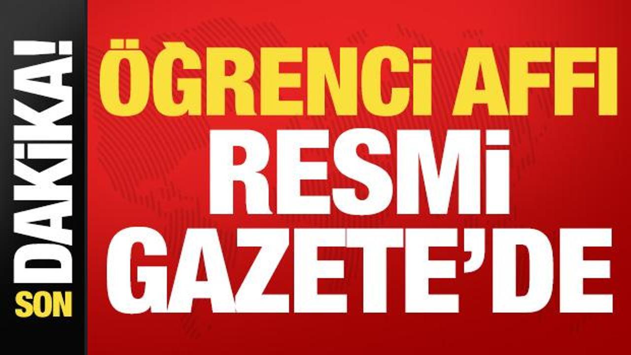 &Ouml;ğrenci affı ve y&uuml;ksek&ouml;ğretime ilişkin d&uuml;zenlemeler Resmi Gazete'de