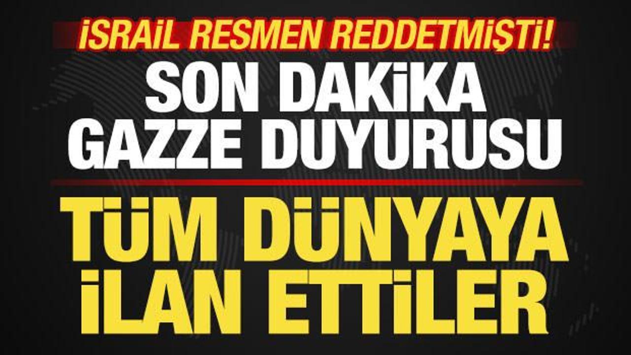 Son dakika Gazze duyurusu! T&uuml;m d&uuml;nyaya ilan ettiler! İsrail resmen reddetmişti