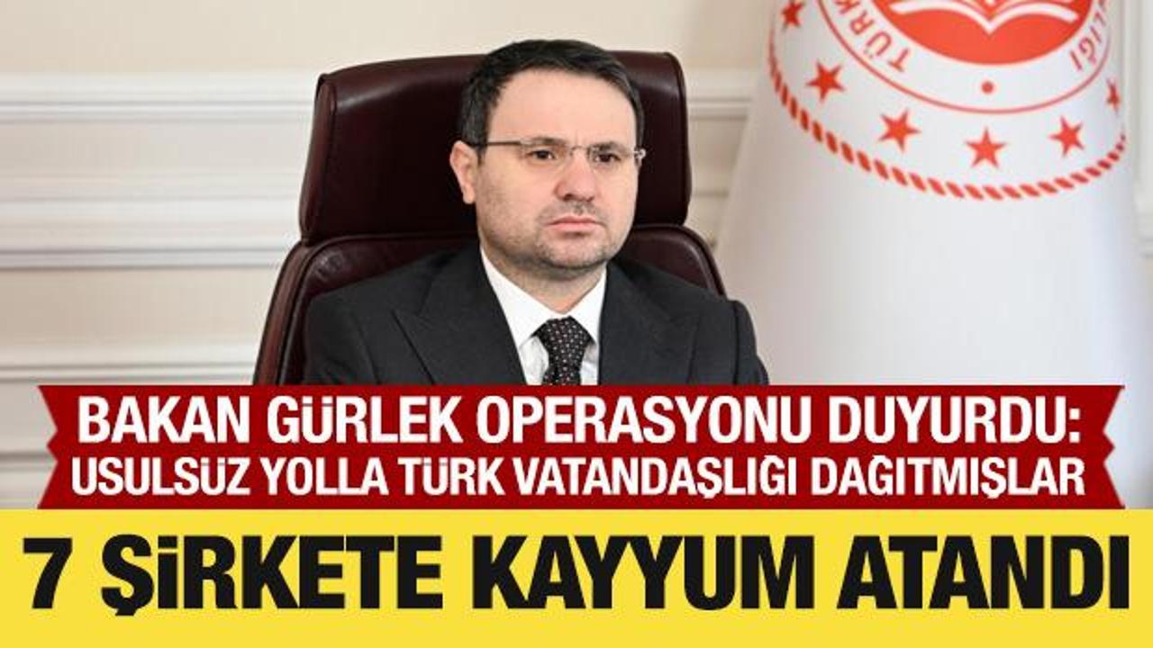 Son Dakika: Usuls&uuml;z yolla T&uuml;rk vatandaşlığı dağıtmışlar! 7 şirkete kayyum atandı