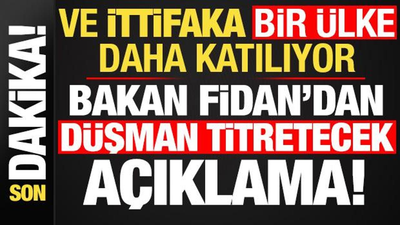 Son dakika: Ve bir &uuml;lke daha ittifaka katılıyor! Bakan Fidan duyurdu: Sonraki aşamada...