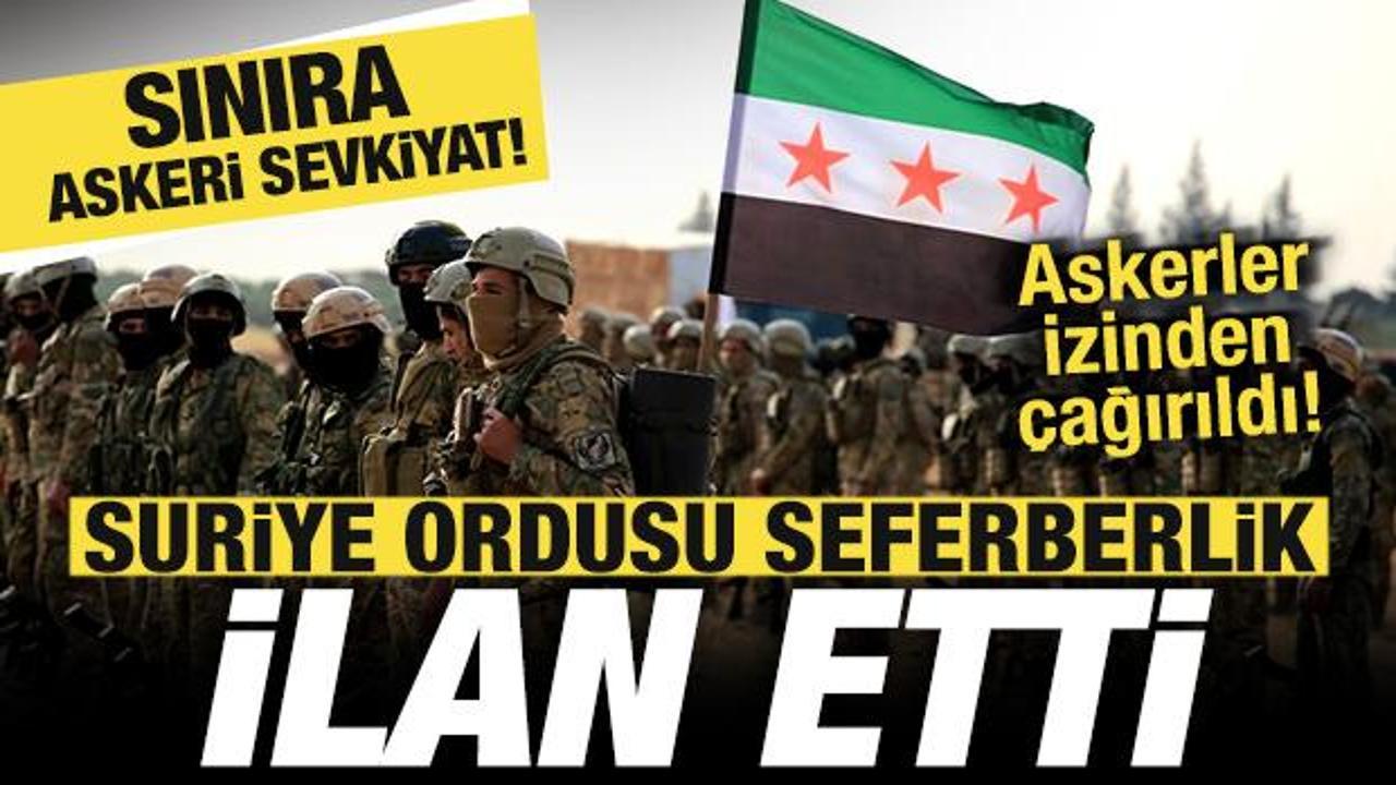 Suriye ordusu seferberlik ilan etti! Askerler izinden çağırıldı! Sınıra askeri sevkiyat