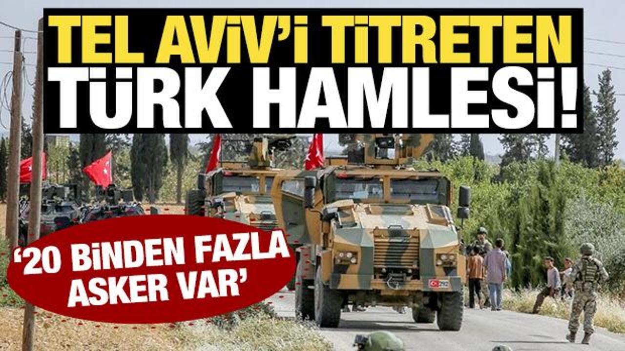 Tel Aviv'i titreten Türk hamlesi! '20 binden fazla asker...'