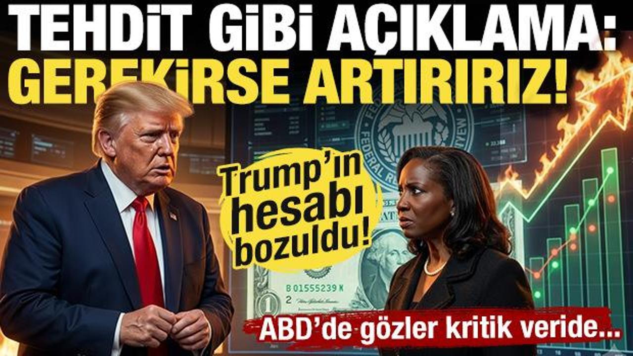 Trump'ın hesabı bozuldu! FED'den tehdit gibi a&ccedil;ıklama: Gerekirse artırırız!