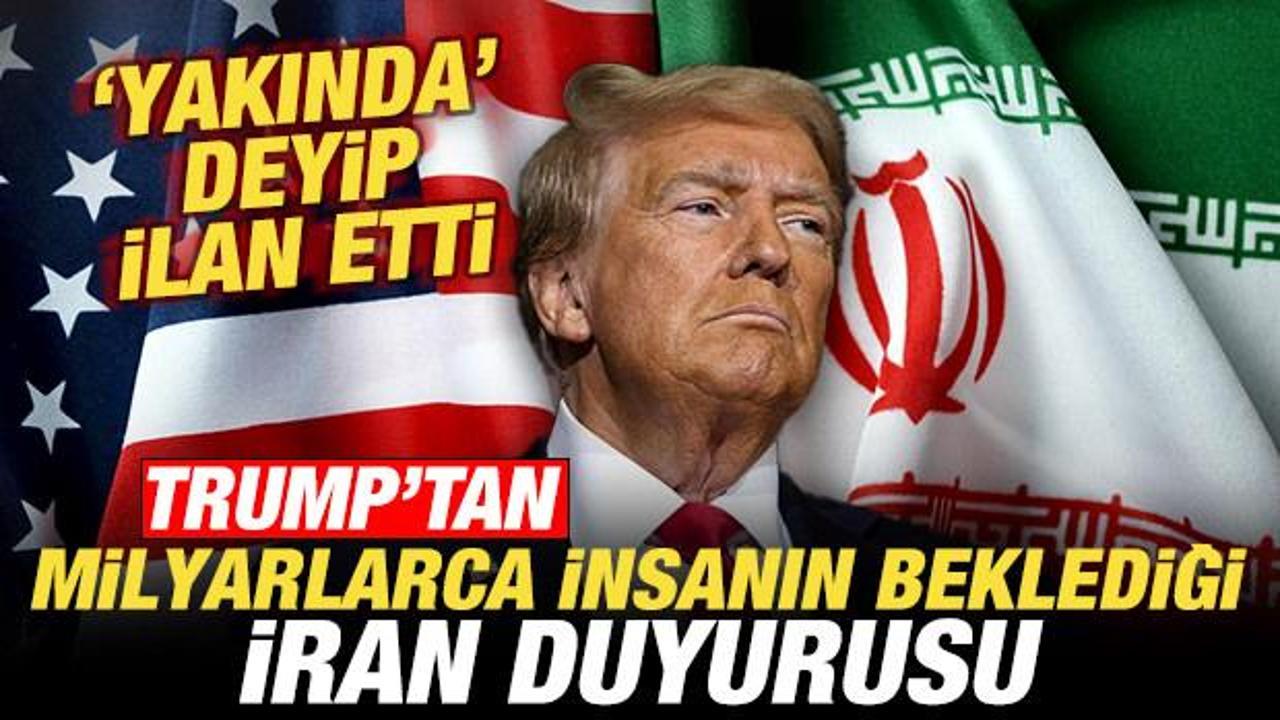 Trump'tan milyarlarca insanın beklediği İran duyurusu! 'Yakında' deyip ilan etti