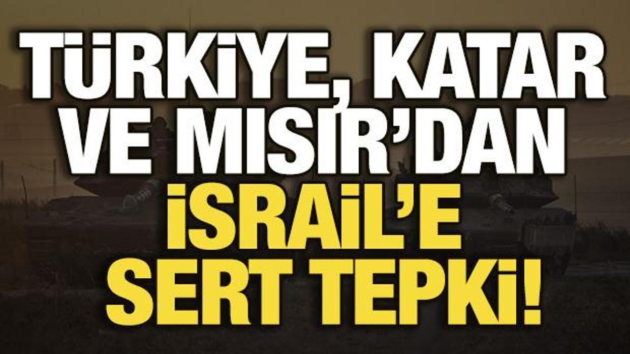Türkiye, Katar ve Mısır’dan İsrail’e sert tepki!