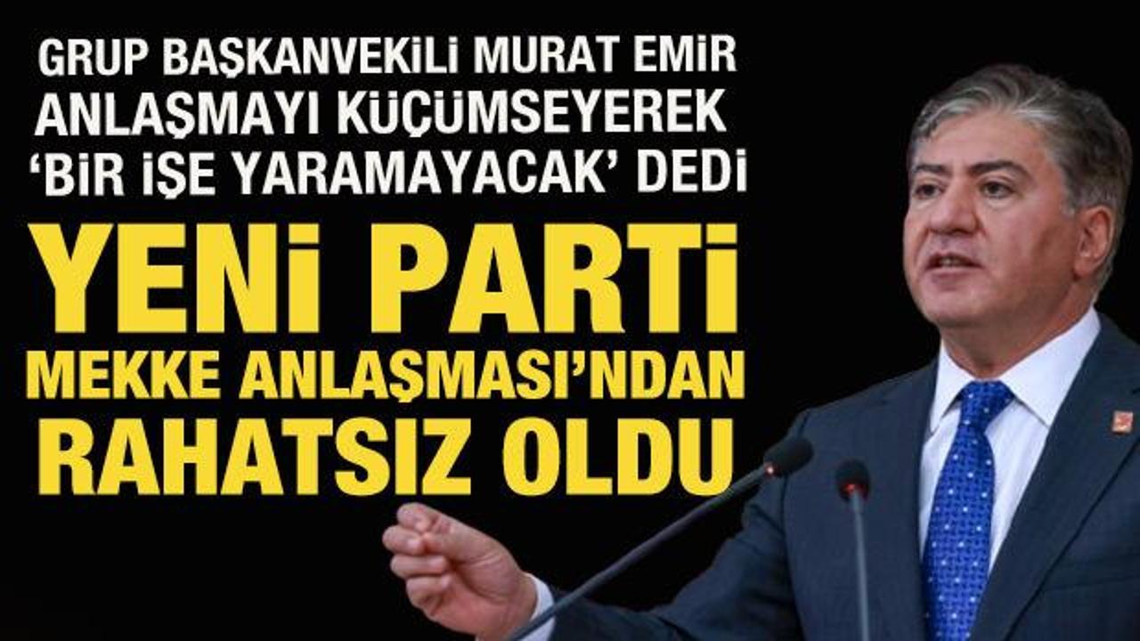YENİ Partili Emir, Mekke Anlaşması'ndan rahatsız oldu
