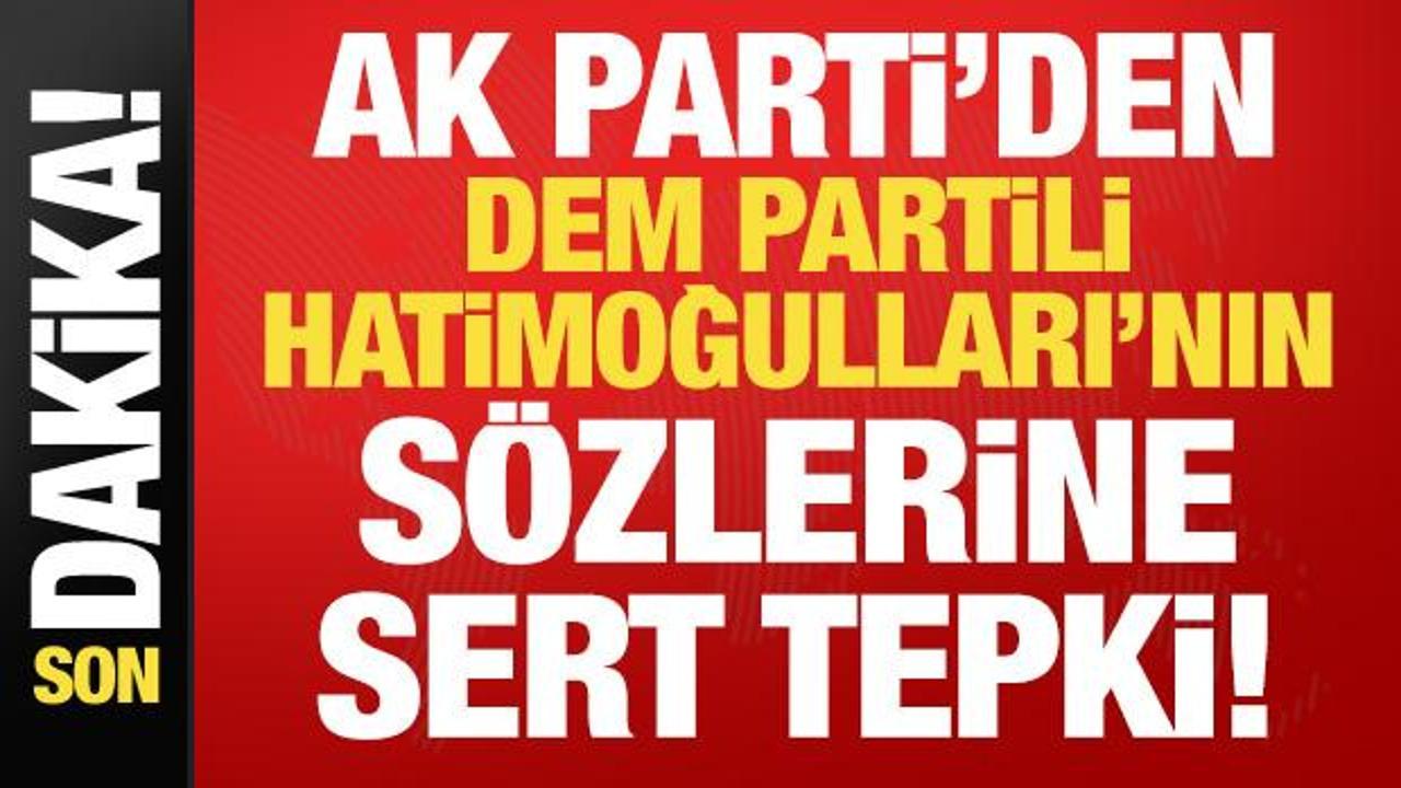 AK Parti'den DEM Partili Hatimoğulları'nın s&ouml;zlerine tepki!
