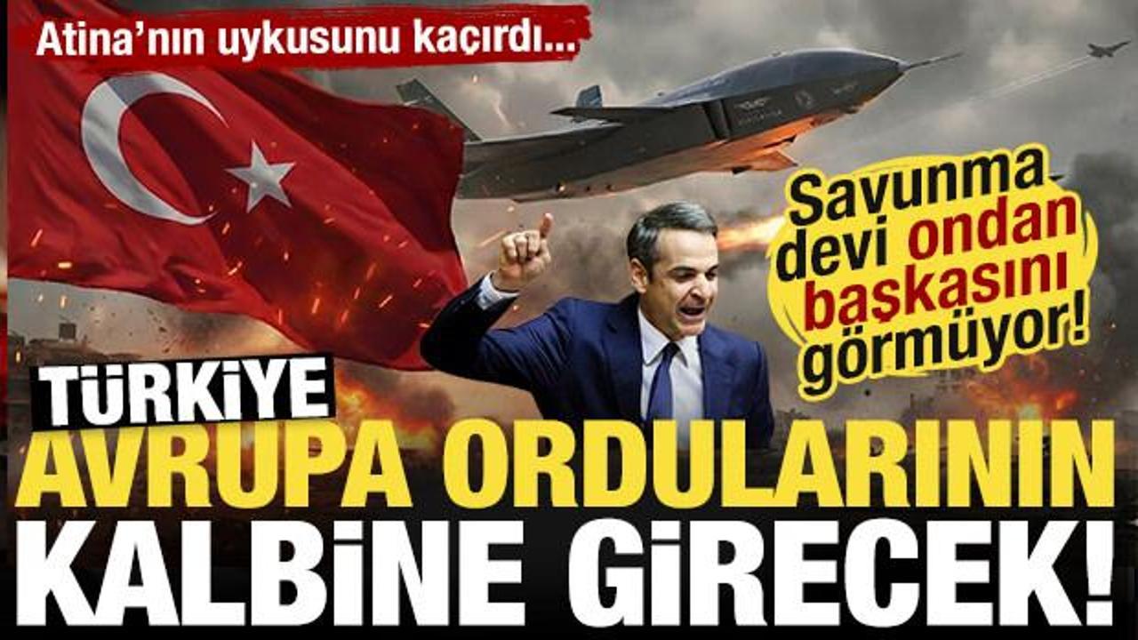 Atina diken &uuml;st&uuml;nde! T&uuml;rkiye, Avrupa ordularının kalbine giriyor!