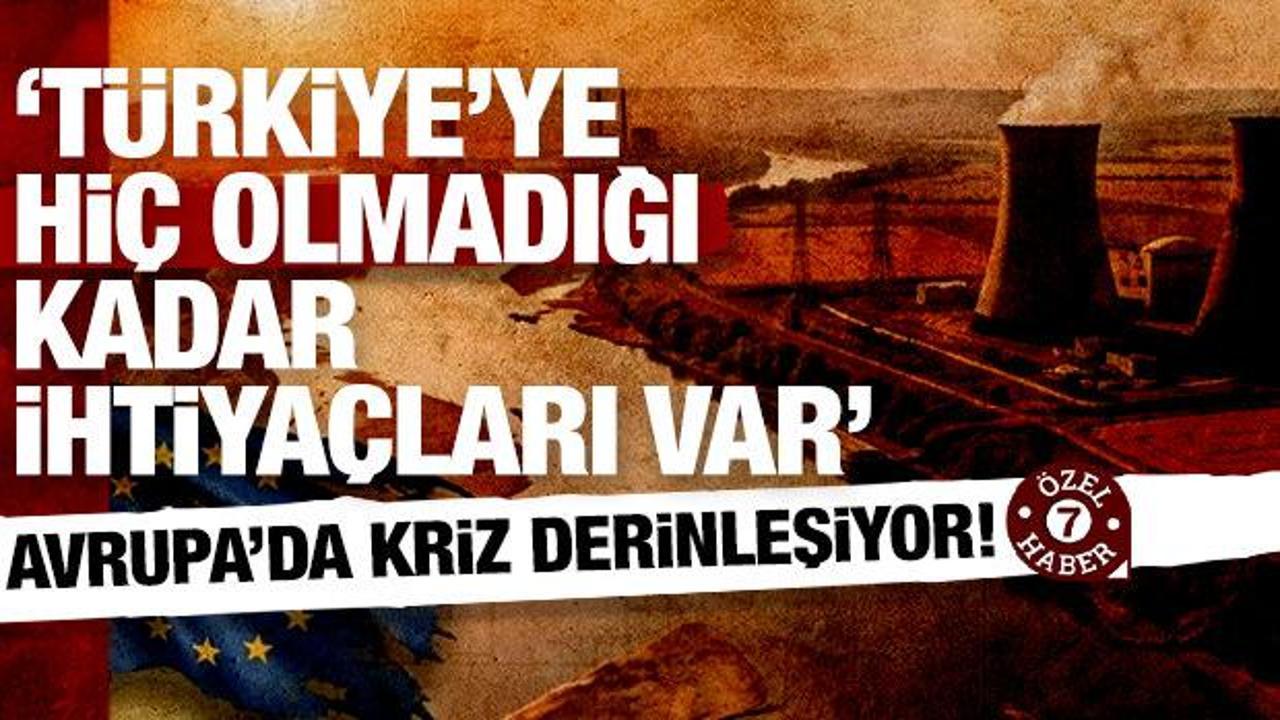 Avrupa'yı kavuran enerji alarmı: T&uuml;rkiye'ye hi&ccedil; olmadığı kadar ihtiya&ccedil;ları var!