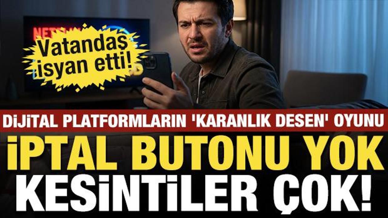 Dijital platformların 'karanlık desen' oyunu: İptal butonu yok, m&uuml;kerrer kesintiler var!