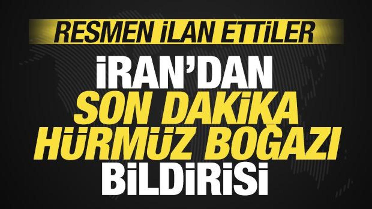 İran'dan son dakika H&uuml;rm&uuml;z Boğazı bildirisi! Resmen ilan ettiler