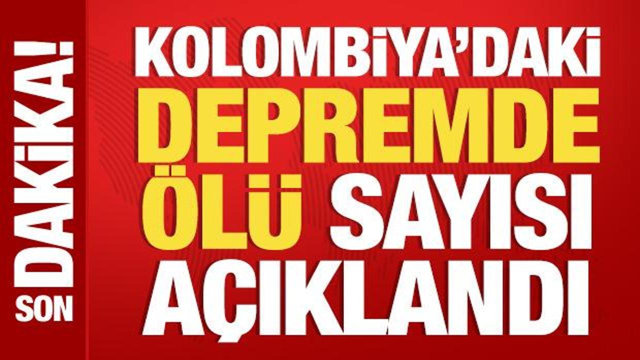 Kolombiya'daki depremde &ouml;l&uuml; sayısı a&ccedil;ıklandı
