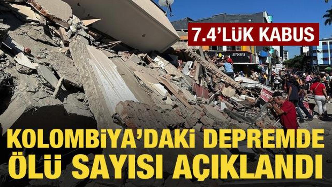 Kolombiya'daki depremde ölü sayısı açıklandı