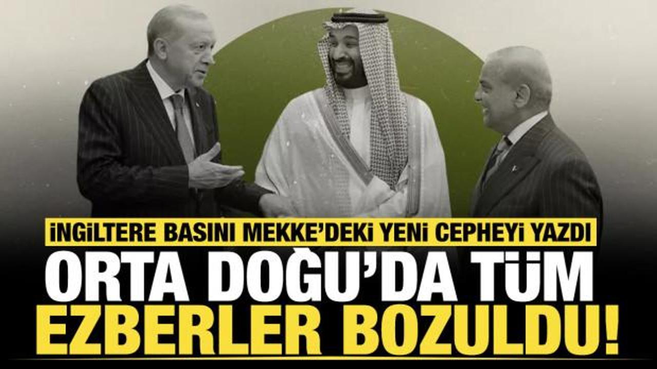Orta Doğu&rsquo;da t&uuml;m ezberler bozuldu: İngiltere basını Mekke&rsquo;deki yeni cepheyi yazdı