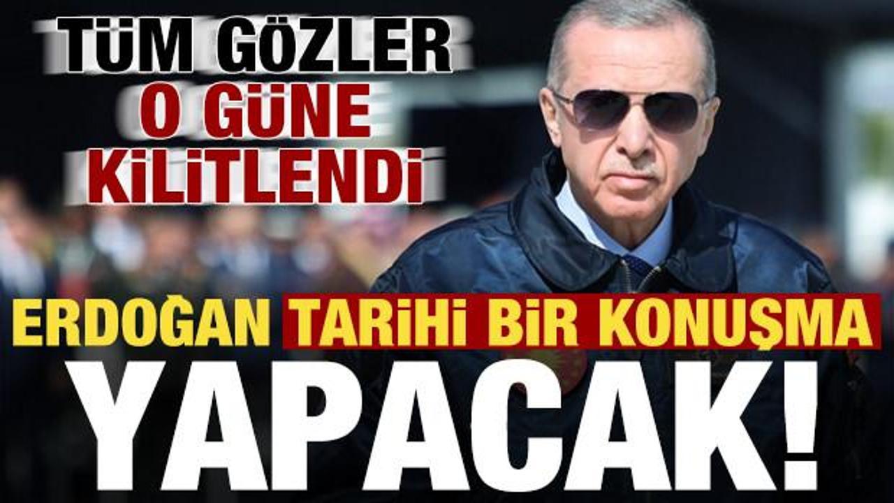 Son dakika: T&uuml;m g&ouml;zler o tarihe kilitlendi! Erdoğan tarihi bir konuşma yapacak...