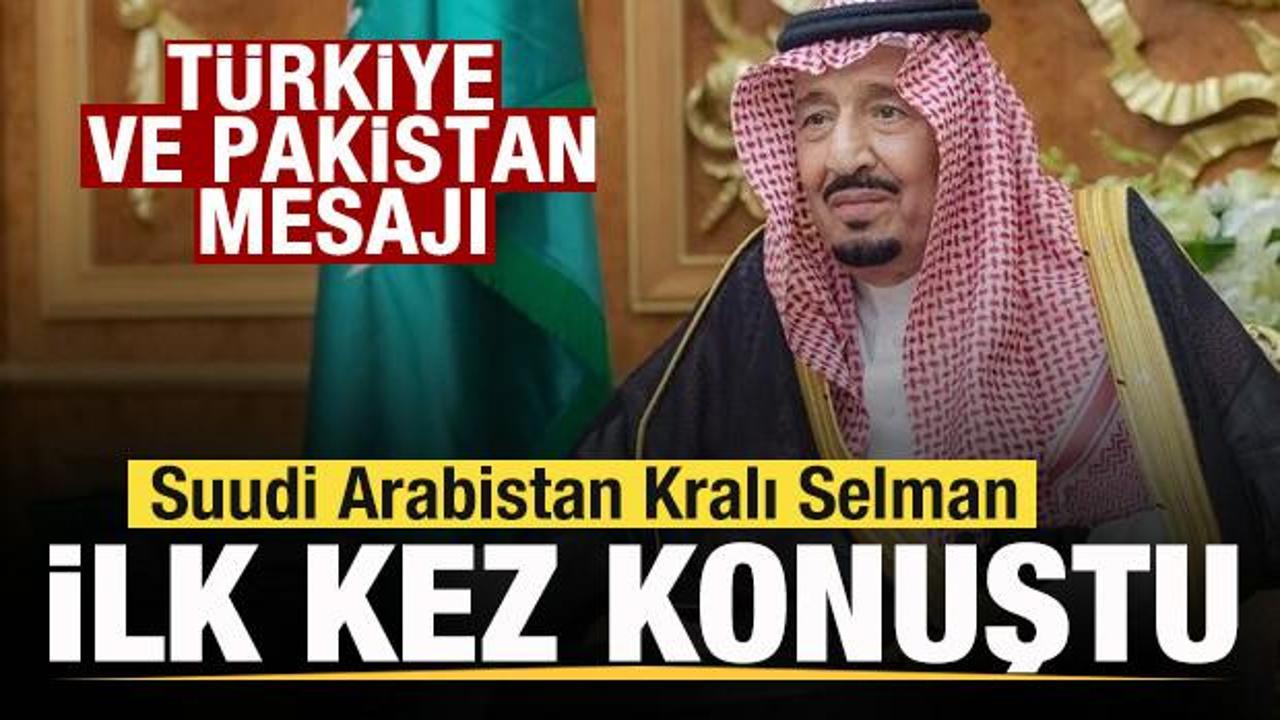 Suudi Arabistan Kralı Selman ilk kez konuştu! T&uuml;rkiye ve Pakistan mesajı! 