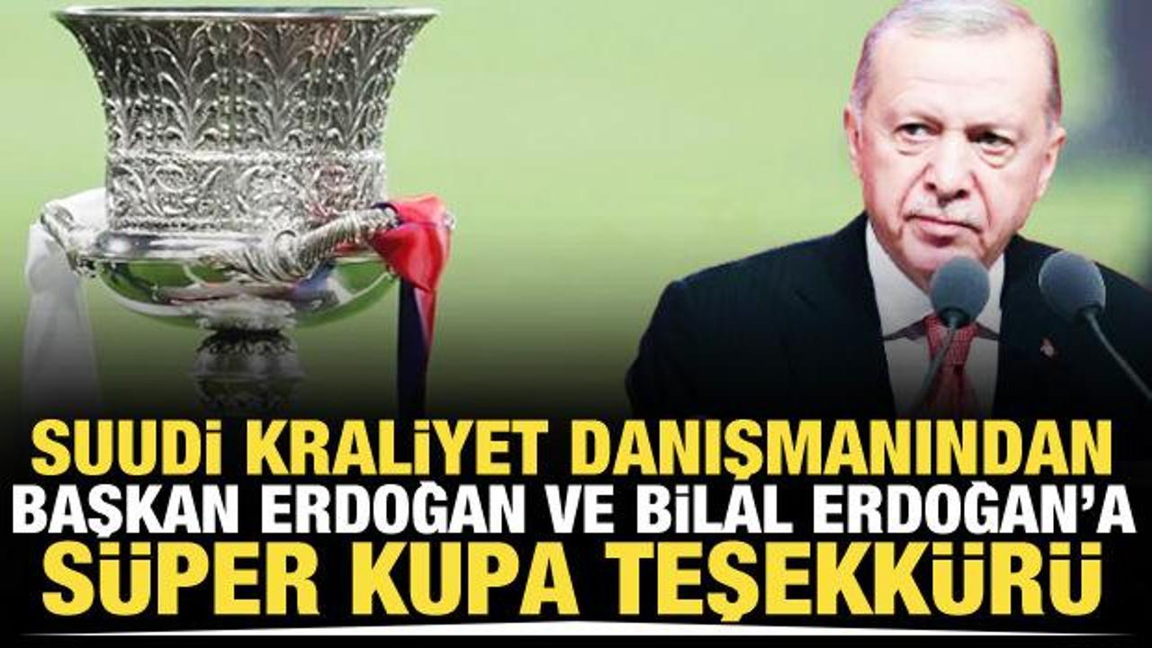 Suudi Kraliyet Divanı Danışmanından Cumhurbaşkanı Erdoğan ve Bilal Erdoğan'a teşekk&uuml;r