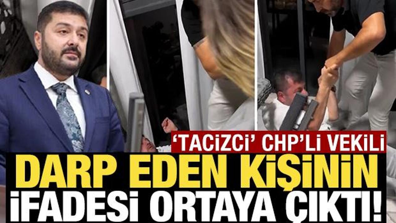 'Tacizci' CHP'li vekili darp eden kişinin ifadesi ortaya &ccedil;ıktı