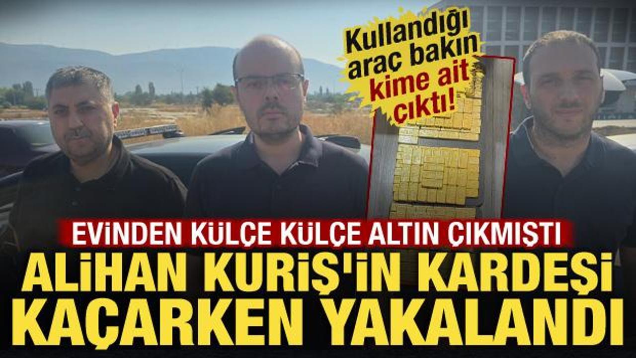 Alihan Kuriş soruşturmasında flaş gelişme: Hilmi Tuna Kuriş ve Erhan Yılmaz yakalandı