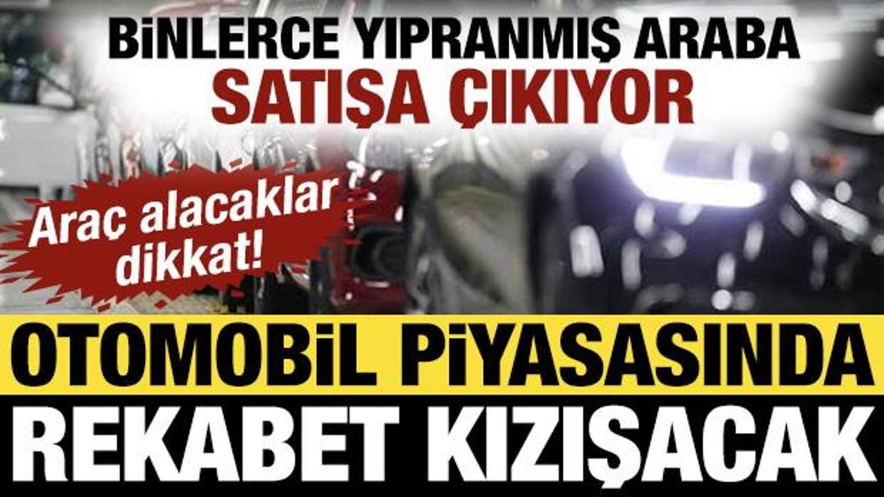 Ara&ccedil; alacaklar dikkat: Binlerce yıpranmış otomobil piyasaya &ccedil;ıkıyor