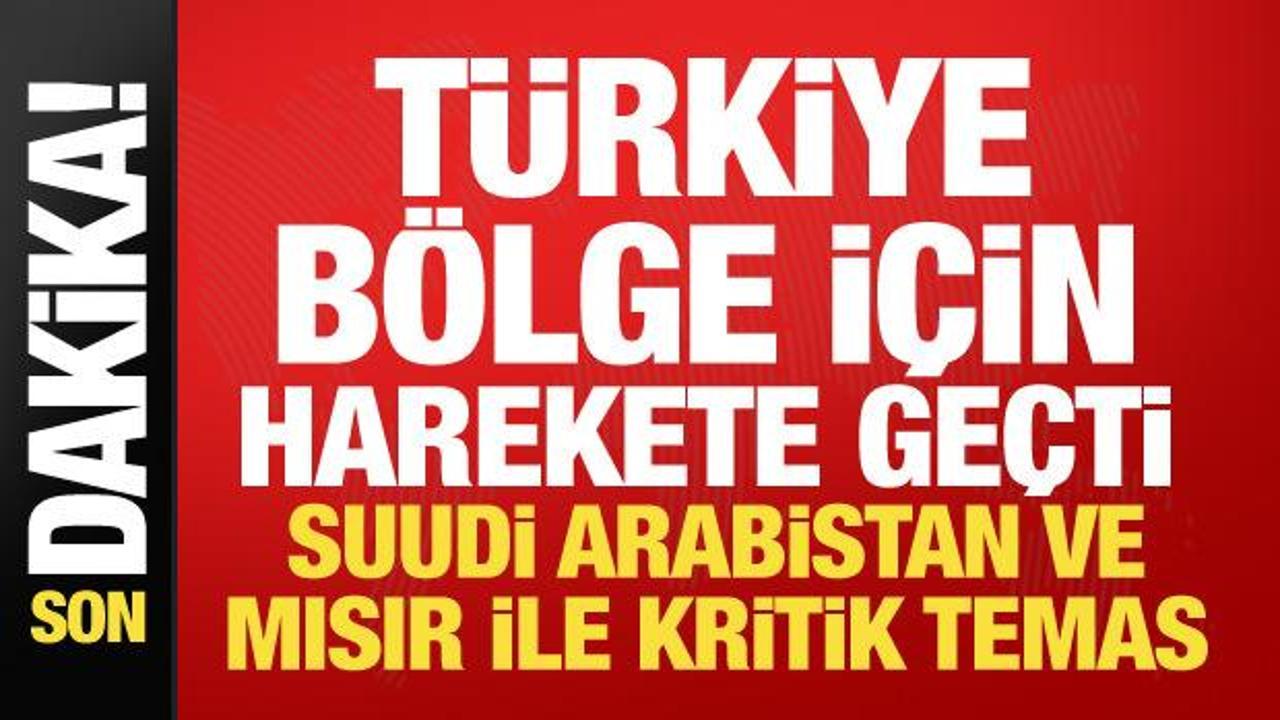 Bakan Fidan'dan Suudi Arabistan ve Mısır&rsquo;la kritik temas