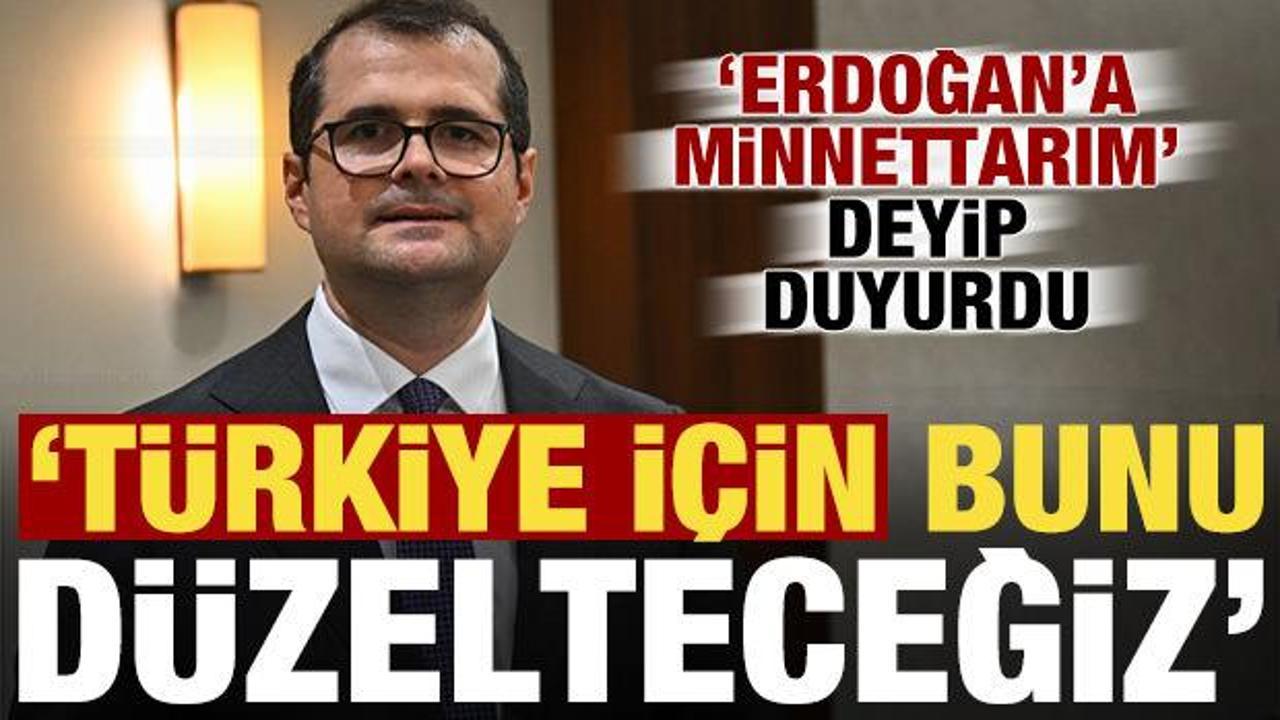'Erdoğan'a 'minnettarım' dedip duyurdu: T&uuml;rkiye i&ccedil;in bunu d&uuml;zelteceğiz!