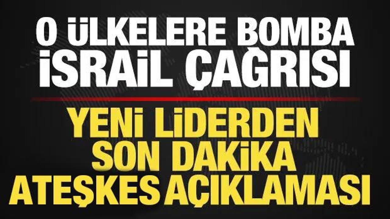 Yeni liderden son dakika ateşkes a&ccedil;ıklaması! O &uuml;lkelere bomba İsrail &ccedil;ağrısı