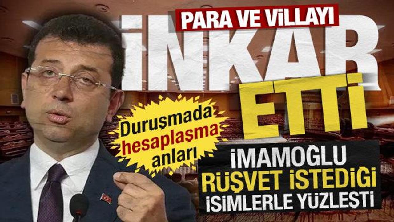 İmamoğlu r&uuml;şvet istediği isimlerle y&uuml;zleşti: Para ve villayı inkar etti...