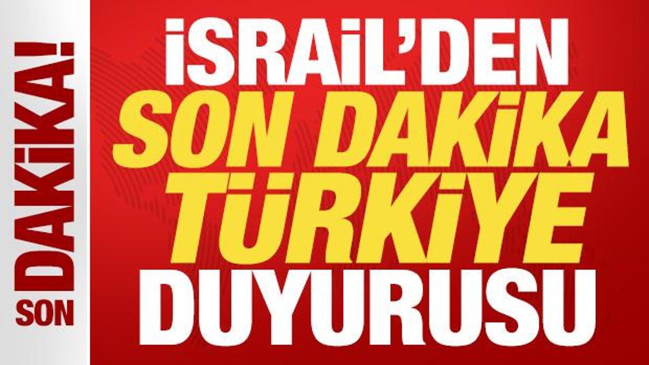 İsrail'den son dakika T&uuml;rkiye duyurusu: Kabul etmeyeceğiz!