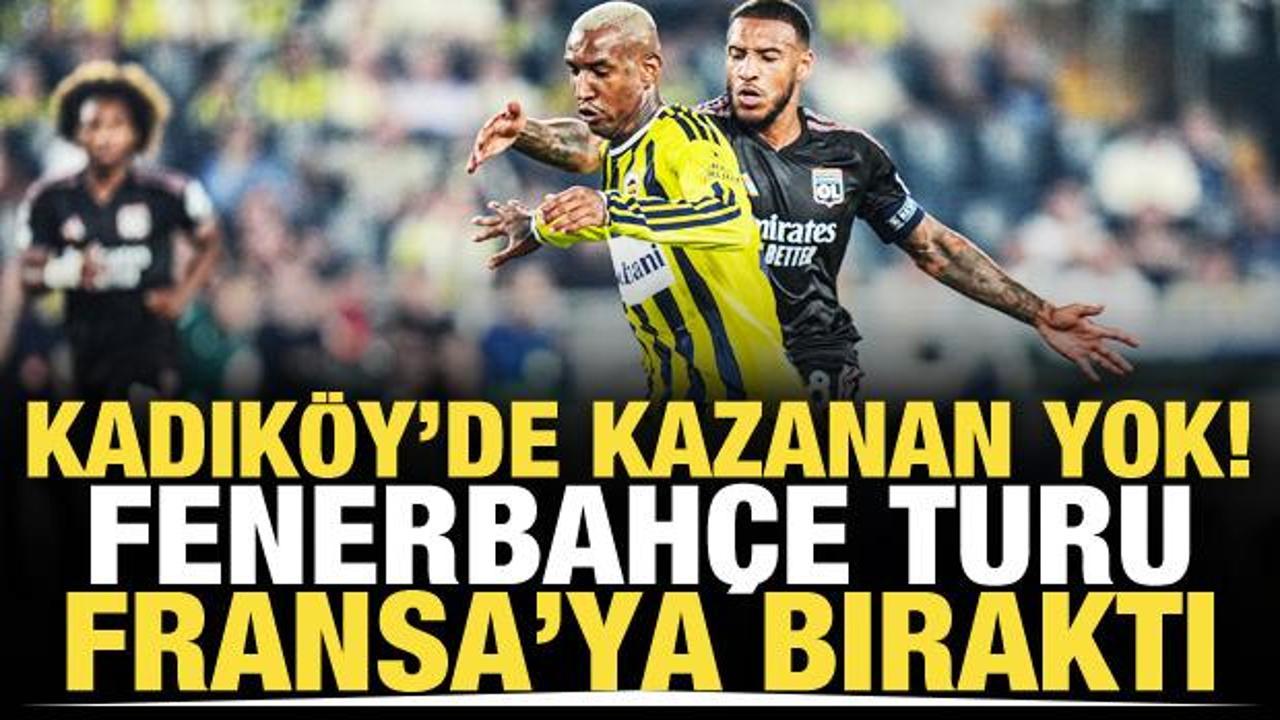 Kadık&ouml;y'de kazanan yok! Fenerbah&ccedil;e turu Fransa'ya bıraktı