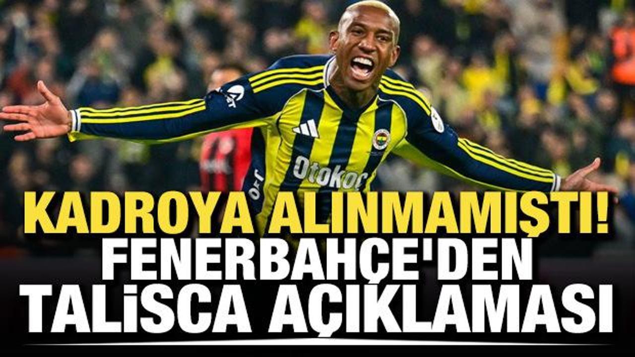 Kadroya alınmamıştı! Fenerbah&ccedil;e'den Talisca a&ccedil;ıklaması