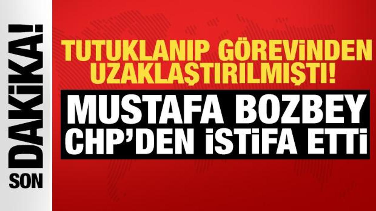 Mustafa Bozbey CHP'den istifa etti: Tutuklanıp görevden uzaklaştırılmıştı!