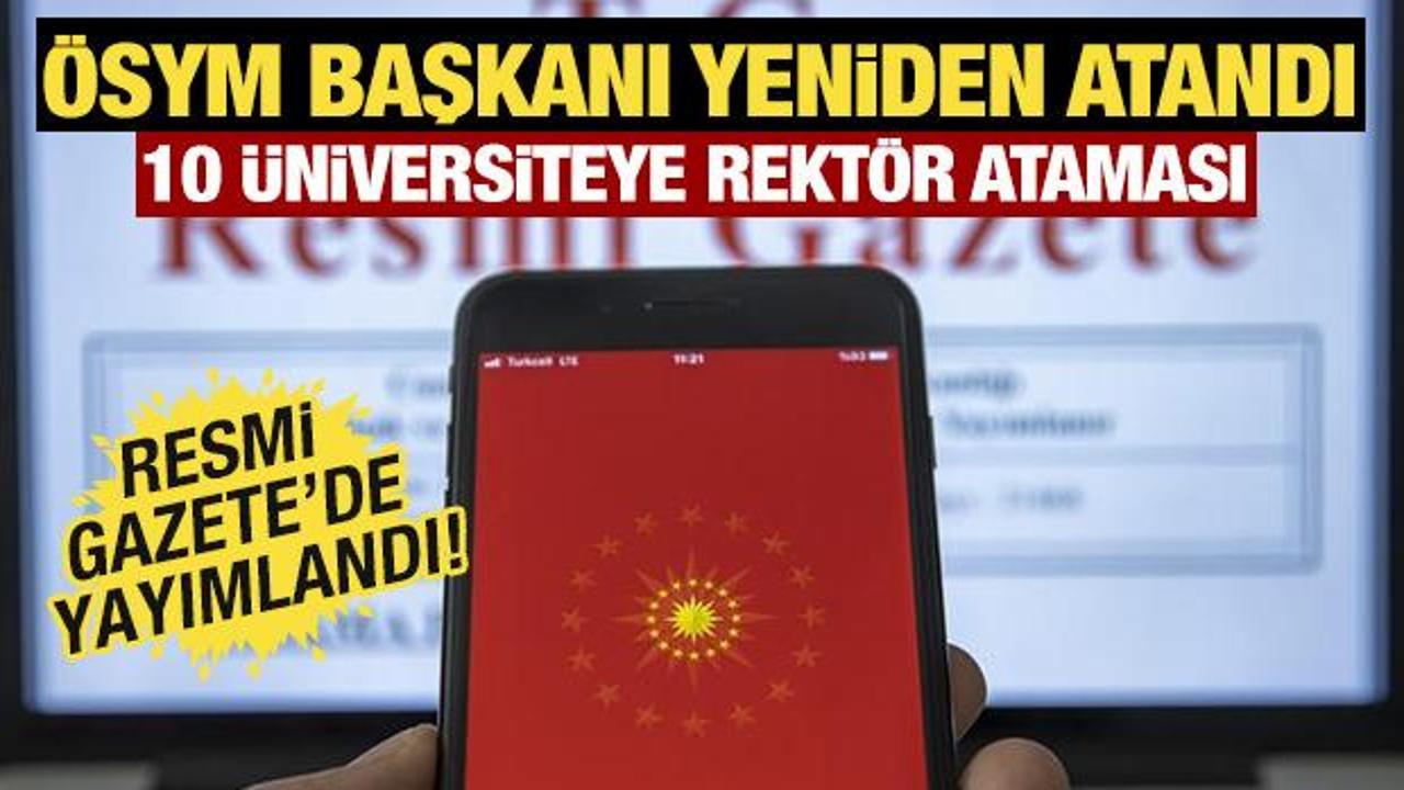 Resmi Gazete'de yayınlandı: &Ouml;SYM Başkanı yine g&ouml;revde! 10 &uuml;niversiteye yeni rekt&ouml;r