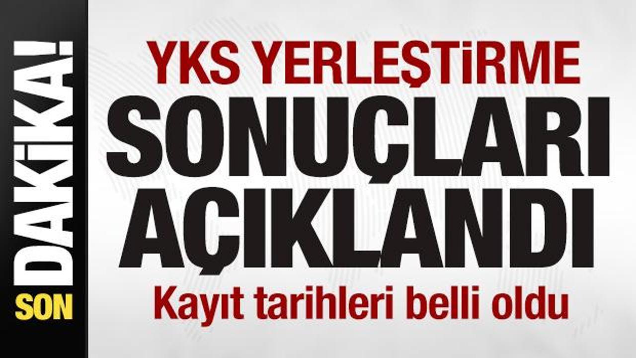 Son dakika: 2026 YKS yerleştirme sonu&ccedil;ları a&ccedil;ıklandı! Kayıt tarihleri duyuruldu