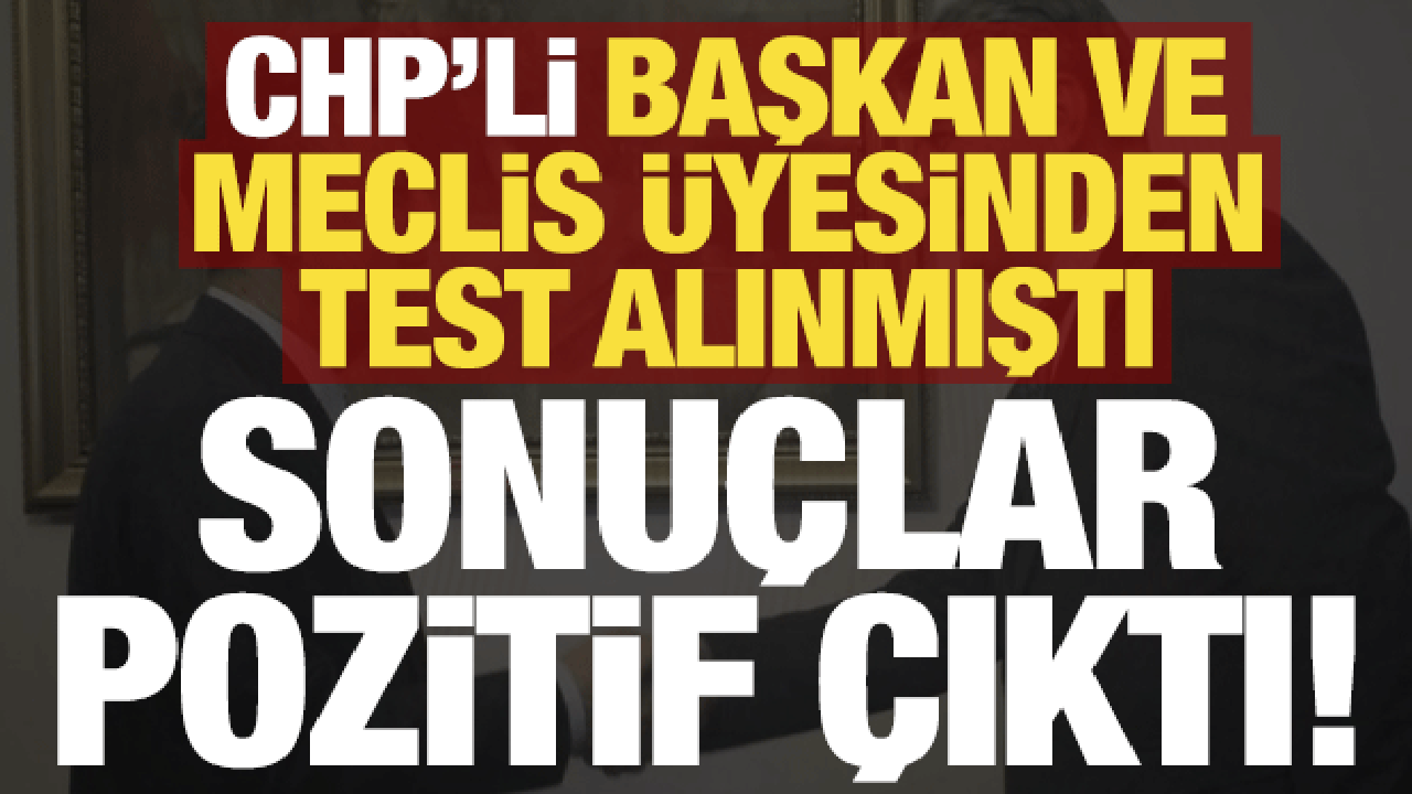 Son dakika: CHP'li başkan ve meclis &uuml;yesinin uyuşturucu testi pozitif &ccedil;ıktı!