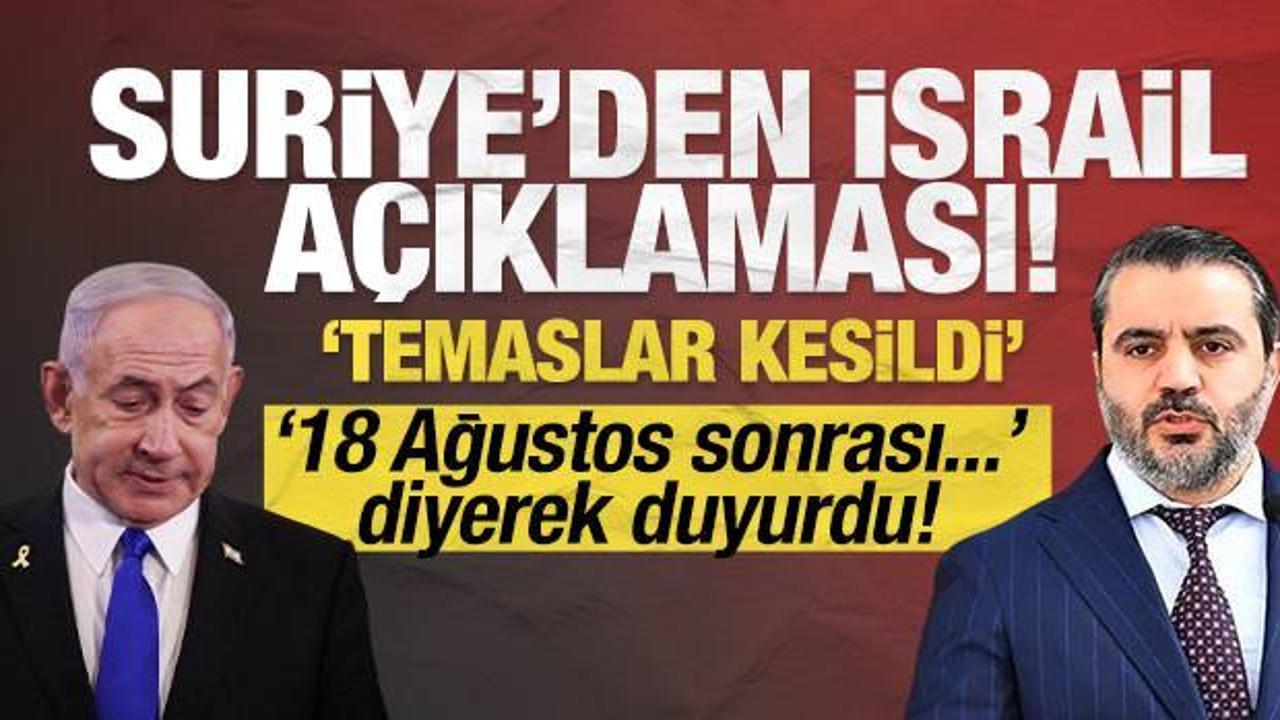 Suriye'den son dakika İsrail açıklaması: Temaslar kesildi!