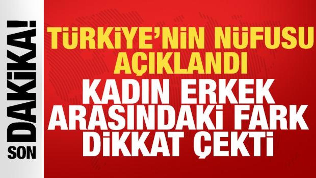 T&uuml;rkiye'nin n&uuml;fusu a&ccedil;ıklandı: Kadın ve erkek arasında dikkat &ccedil;eken fark
