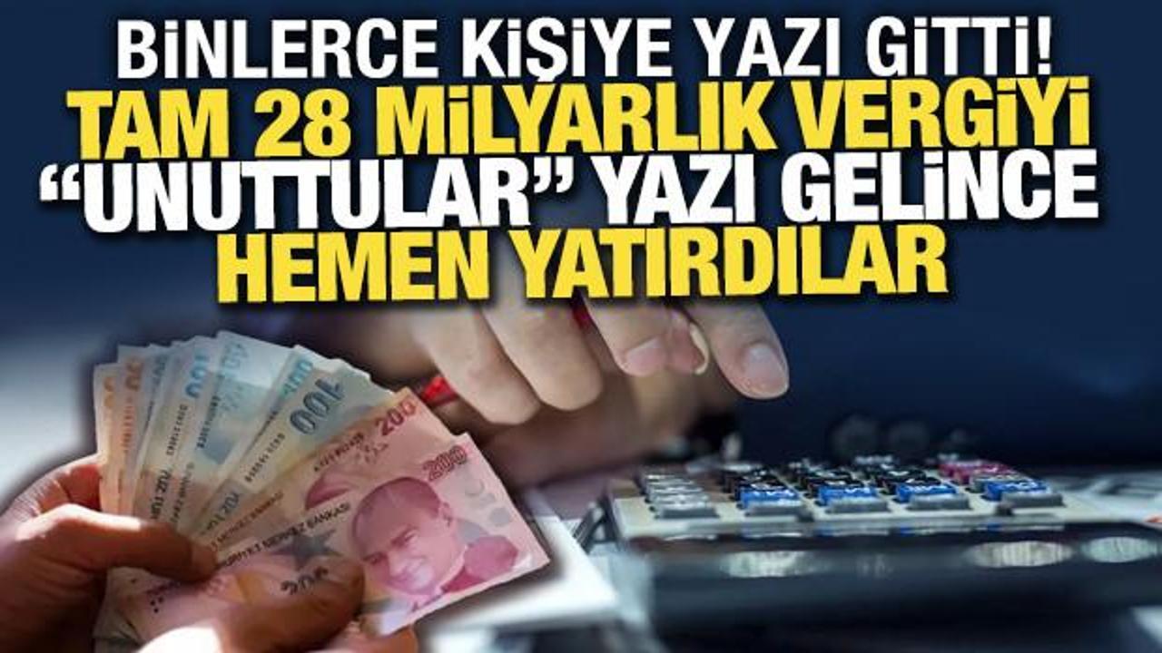 28 milyarlık vergiyi "unutmuşlardı" yazı gelince hemen yatırdılar