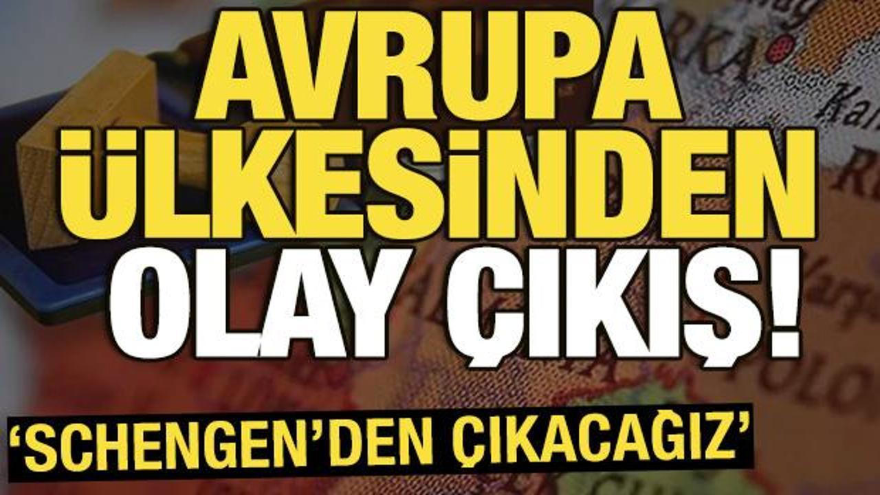 Almanya'dan olay çıkış! 'Schengen'den çıkacağız'