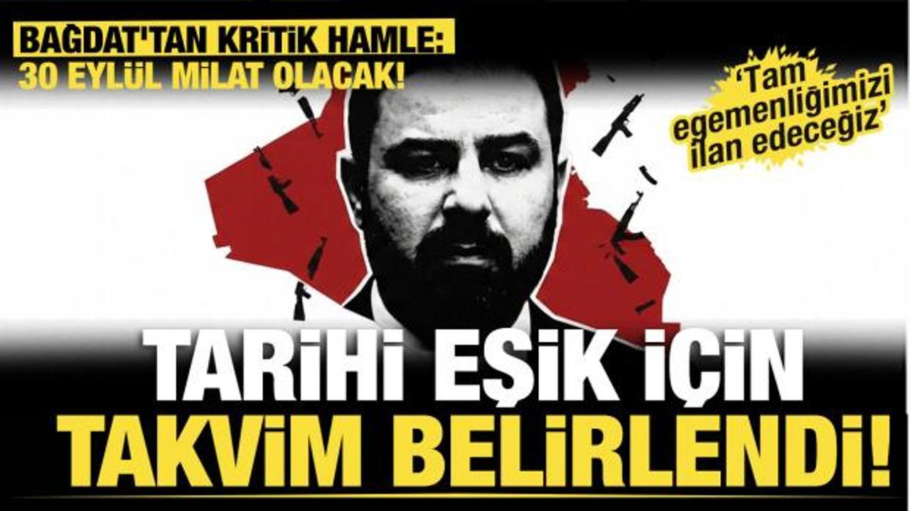 Bağdat'tan kritik hamle: Tarihi eşik i&ccedil;in takvim belirlendi: 30 Eyl&uuml;l'e dikkat! 