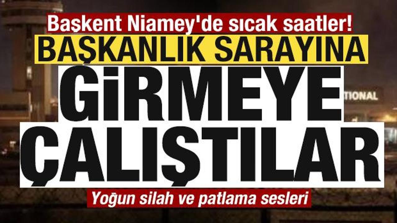 Başkent Niamey'de sıcak saatler! Peş peşe patlamalar Başkanlık sarayına girmeye &ccedil;alıştılar