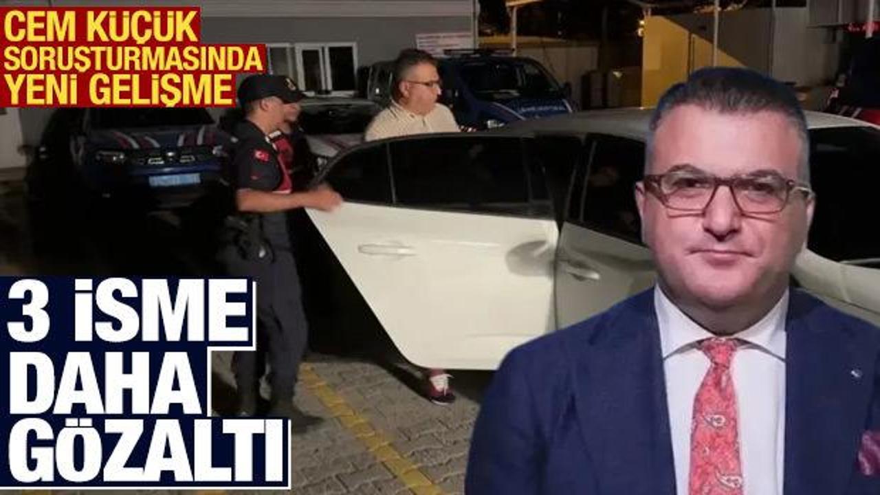 Cem K&uuml;&ccedil;&uuml;k soruşturmasında 3 g&ouml;zaltı daha