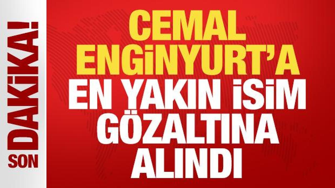Cemal Enginyurt'a bir darbe daha: En yakın isim g&ouml;zaltına alındı