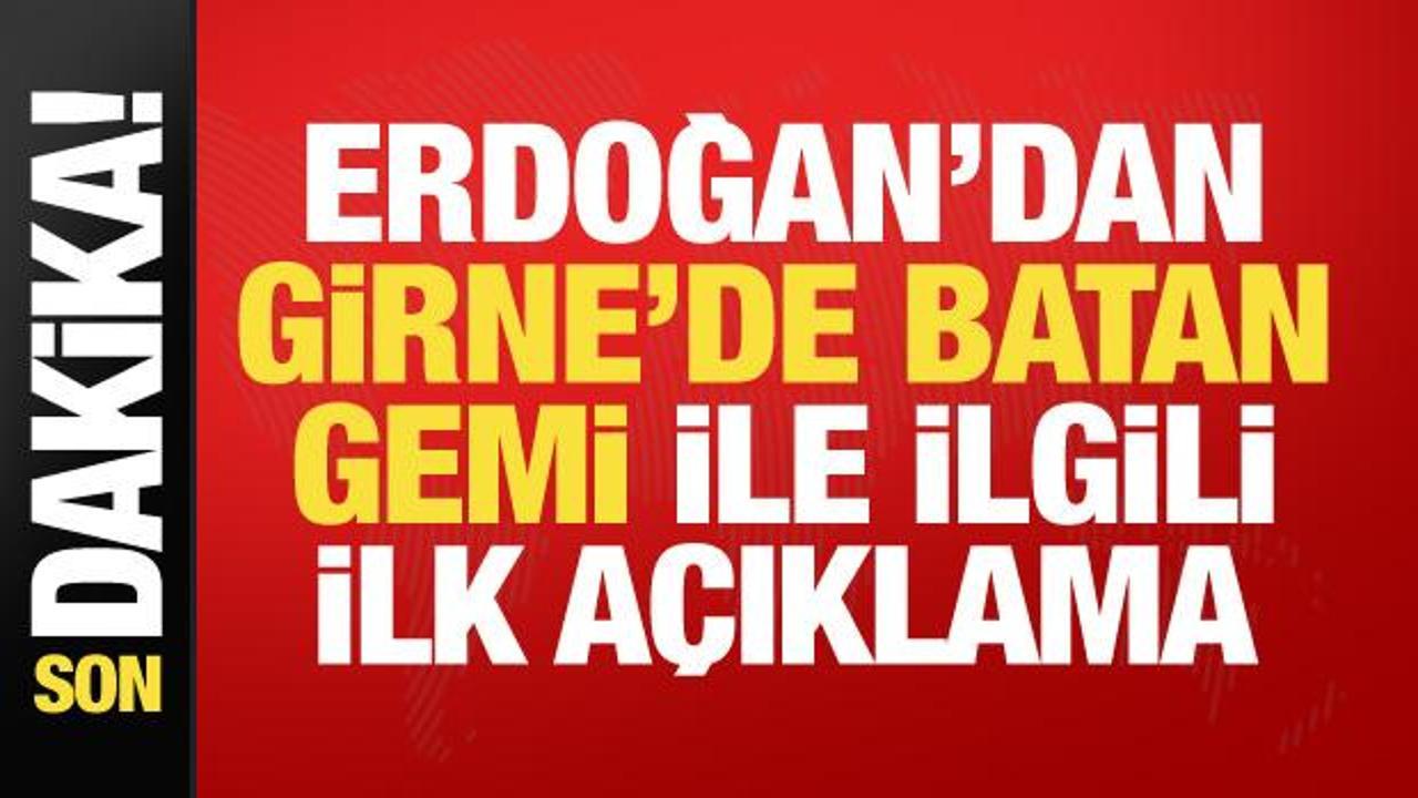 Erdoğan'dan Girne'de batan gemiyle ilgili ilk a&ccedil;ıklama: İmkanlarımızı seferber ettik